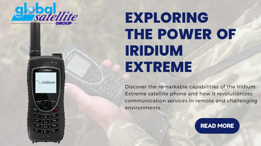 Iridium Extreme: A Dynamic Game-Changer in Satellite Communication Services  - Global Satellite