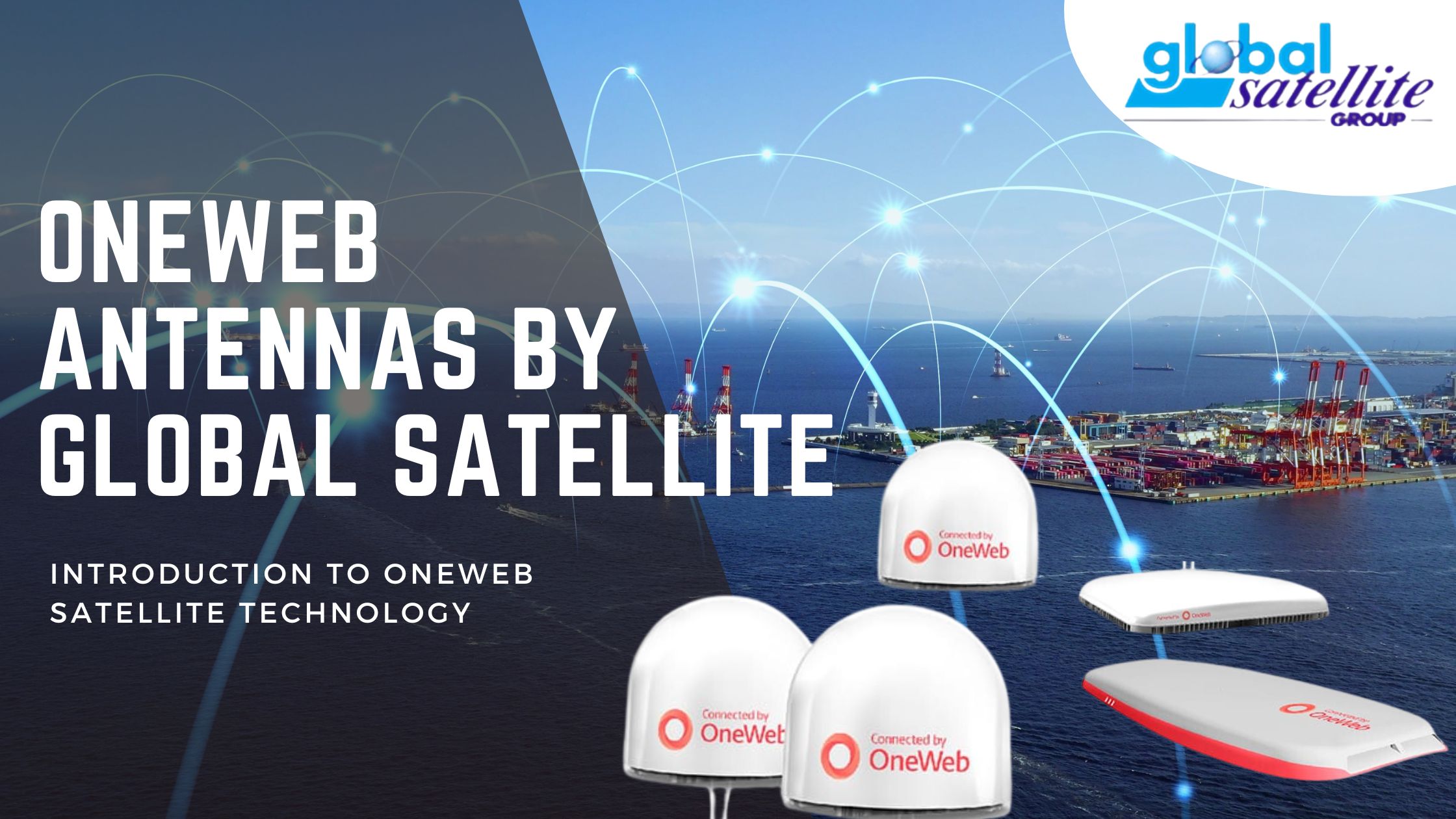 OneWeb Antennas by Global Satellite: The Best Global Connectivity Solutions in 2024