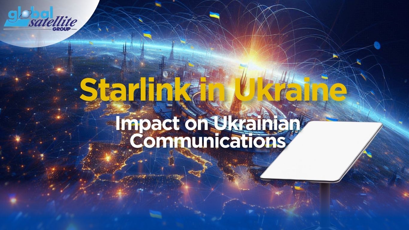 Starlink in Ukraine: Global Satellite’s Insights on Essential Connectivity