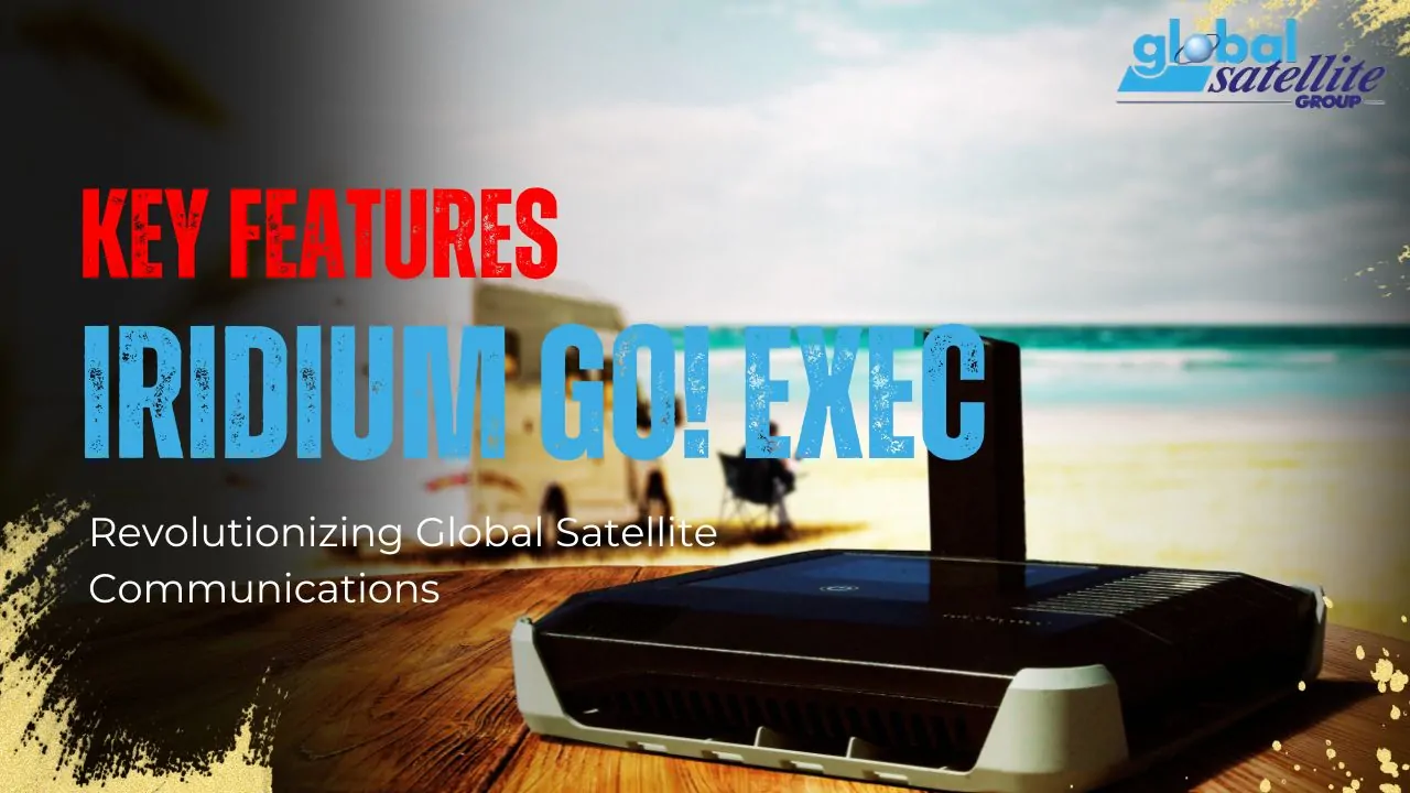 Iridium GO Exec: Revolutionizing Global Satellite Communications